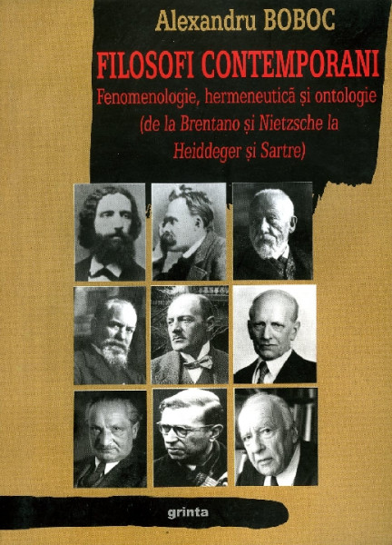 Filosofi contemporani Vol.1 : Fenomenologie, hermeneutică și ontologie (De la Brentano și Nietzche la Heidegger și Sartre)