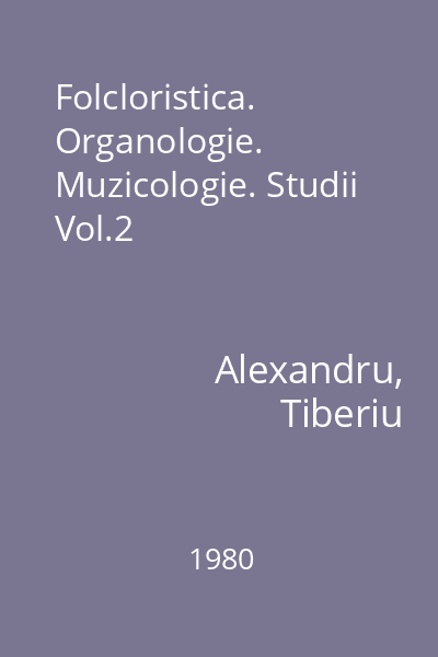 Folcloristica. Organologie. Muzicologie. Studii Vol.2