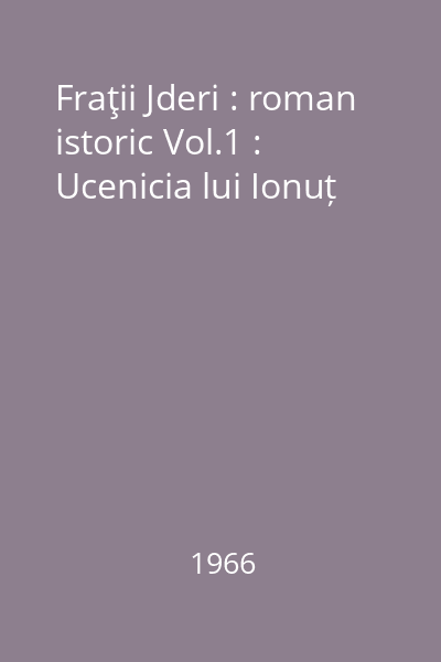 Fraţii Jderi : roman istoric Vol.1 : Ucenicia lui Ionuț