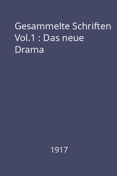 Gesammelte Schriften Vol.1 : Das neue Drama