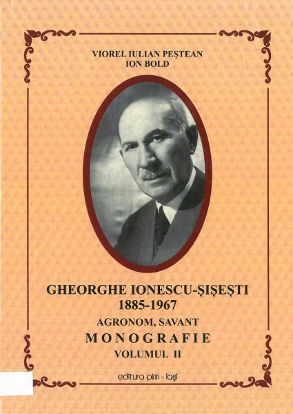 Gheorghe Ionescu-Şişeşti : agronom-savant : 1885-1967 : monografie Vol.2