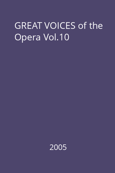GREAT VOICES of the Opera Vol.10