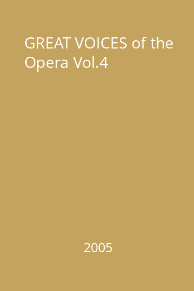 GREAT VOICES of the Opera Vol.4