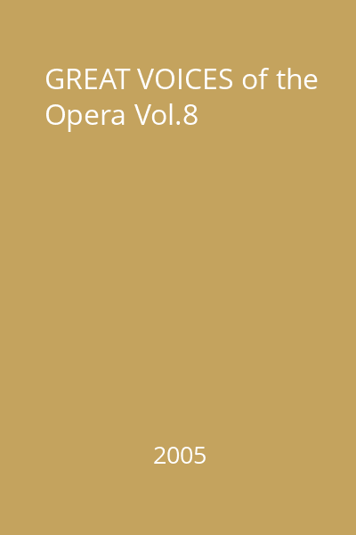 GREAT VOICES of the Opera Vol.8