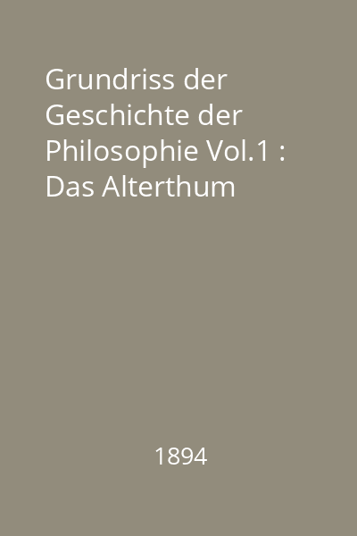 Grundriss der Geschichte der Philosophie Vol.1 : Das Alterthum
