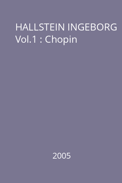 HALLSTEIN INGEBORG Vol.1 : Chopin