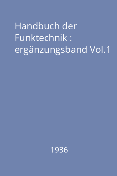 Handbuch der Funktechnik : ergänzungsband : Fortschritte der Funktechnik und ihrer Grenzgebiete Vol.1
