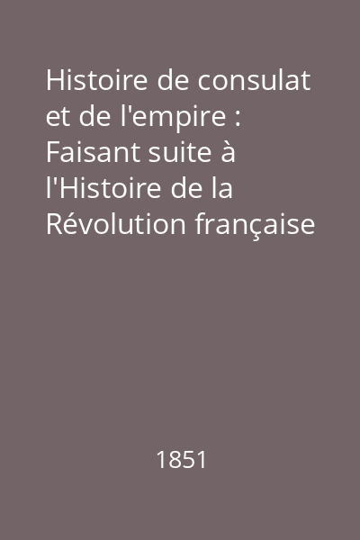 Histoire de consulat et de l'empire : Faisant suite à l'Histoire de la Révolution française Vol.11