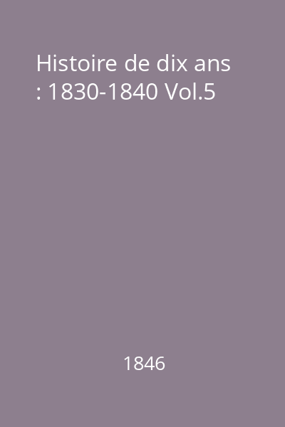 Histoire de dix ans : 1830-1840 Vol.5