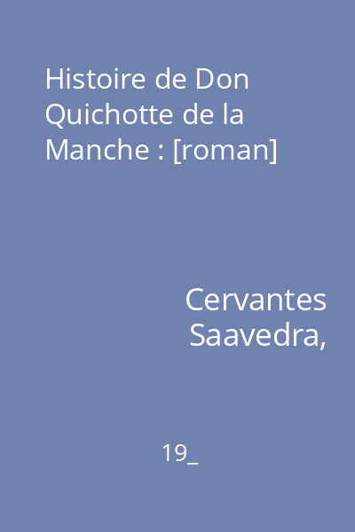Histoire de Don Quichotte de la Manche : [roman]