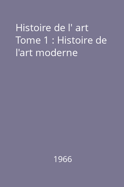 Histoire de l' art Tome 1 : Histoire de l'art moderne
