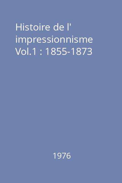 Histoire de l' impressionnisme Vol.1