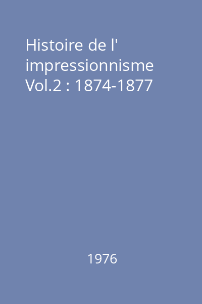 Histoire de l' impressionnisme Vol.2