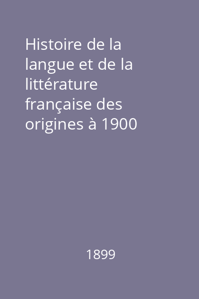Histoire de la langue et de la littérature française des origines à 1900 Vol.8 : Partea 1 : Dix-neuvième siécle : période contemporaine : 1850-1900
