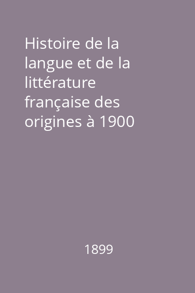 Histoire de la langue et de la littérature française des origines à 1900 Vol.8 : Partea a 2-a : Dix-neuvième siécle : période contemporaine : 1850-1900