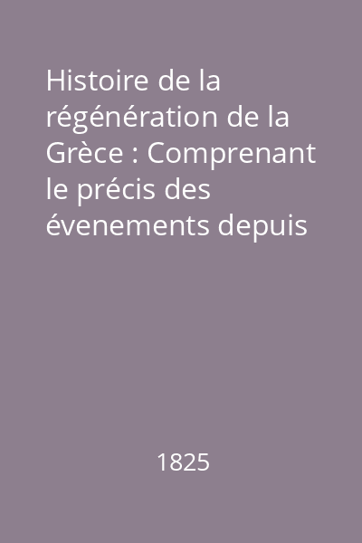 Histoire de la régénération de la Grèce : Comprenant le précis des évenements depuis 1740 jusqu’en 1824 Vol.3