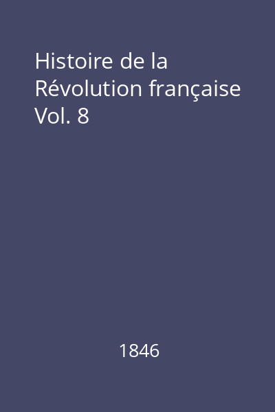 Histoire de la Révolution française Vol. 8