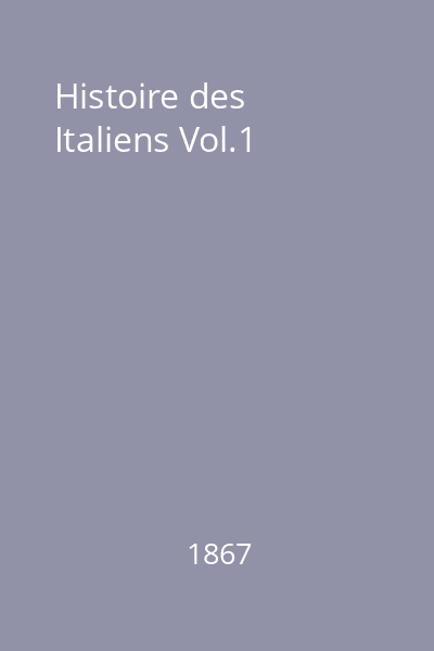 Histoire des Italiens Vol.1