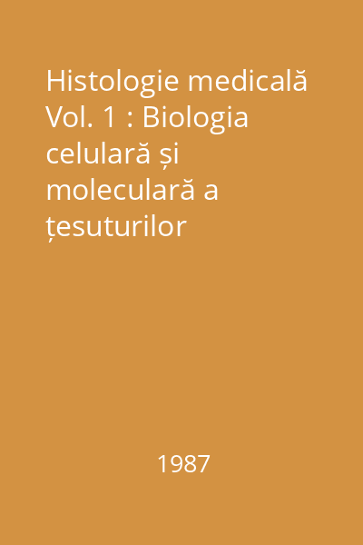 Histologie medicală Vol. 1 : Biologia celulară și moleculară a țesuturilor