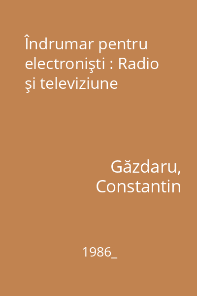 Îndrumar pentru electronişti : Radio şi televiziune