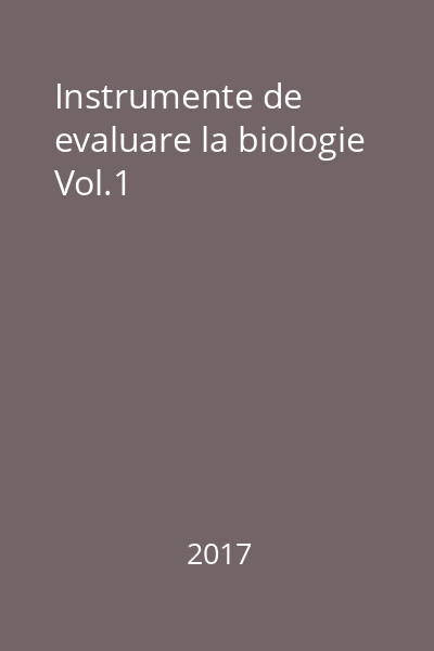 Instrumente de evaluare la biologie Vol.1