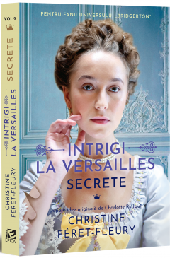 Intrigi la Versailles : [roman] Vol.2 : Secrete
