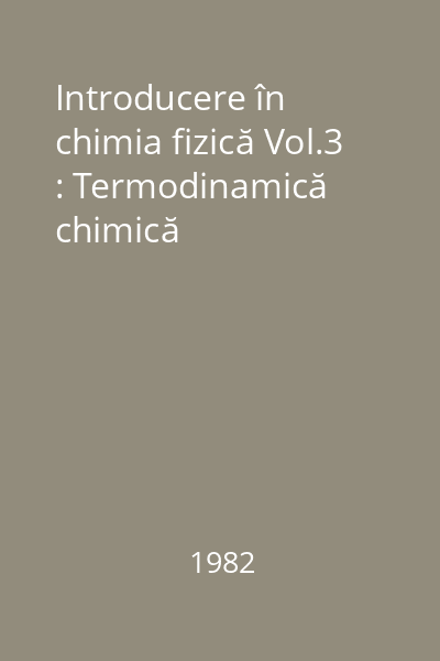 Introducere în chimia fizică Vol.3 : Termodinamică chimică