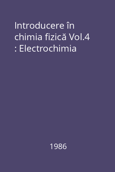 Introducere în chimia fizică Vol.4 : Electrochimia