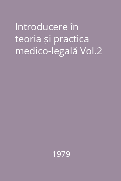 Introducere în teoria și practica medico-legală Vol.2