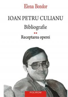 Ioan Petru Culianu : Bibliografie Vol.2 : Receptarea operei