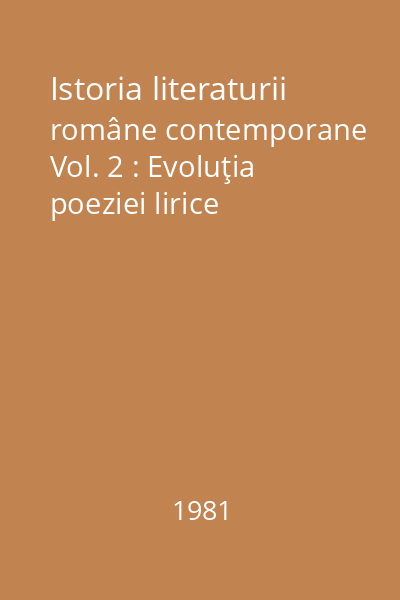 Istoria literaturii române contemporane Vol. 2 : Evoluţia poeziei lirice