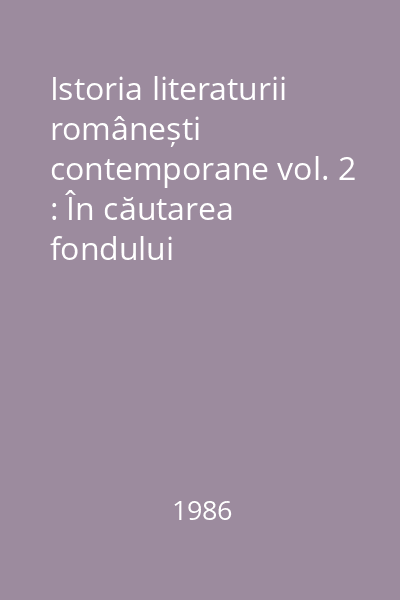 Istoria literaturii românești contemporane vol. 2 : În căutarea fondului