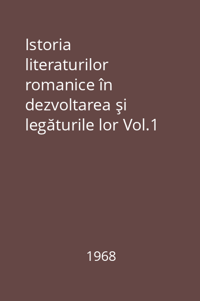 Istoria literaturilor romanice în dezvoltarea şi legăturile lor Vol.1 : Evul Mediu