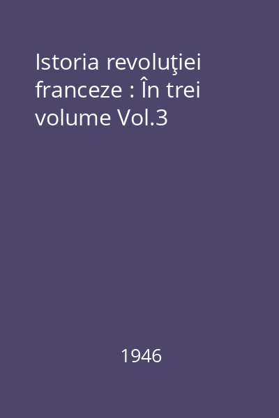 Istoria revoluţiei franceze : În trei volume Vol.3