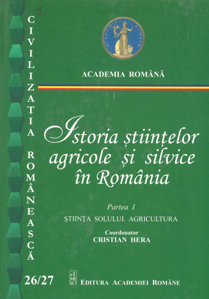 ISTORIA științelor agricole și silvice în România Partea 1: Știința solului ; Agricultura