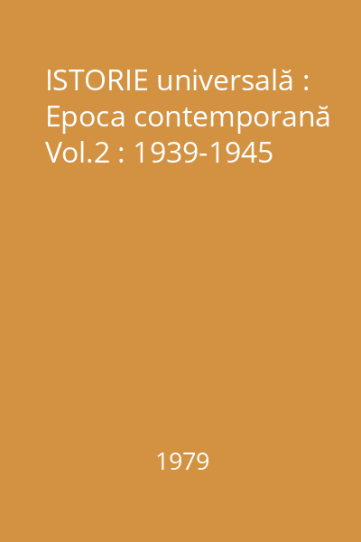 ISTORIE universală : Epoca contemporană Vol.2 : 1939-1945