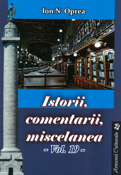 Istorii, comentarii, miscelanea : antologie Vol.19