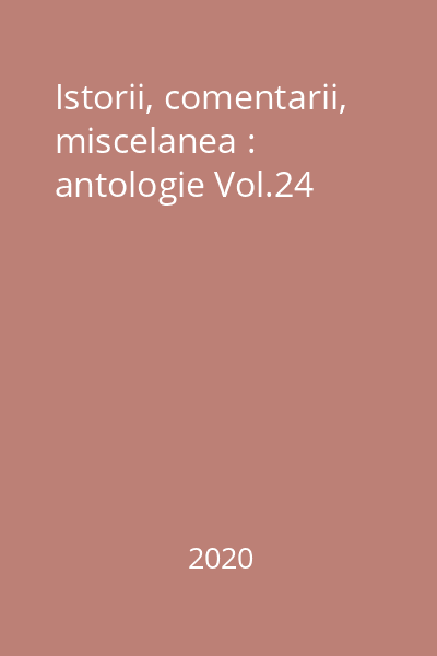 Istorii, comentarii, miscelanea : antologie Vol.24