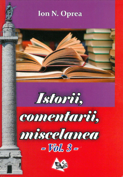 Istorii, comentarii, miscelanea : antologie Vol.3
