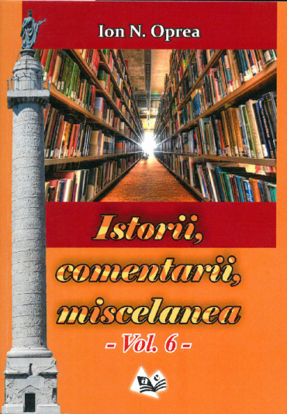 Istorii, comentarii, miscelanea : antologie Vol.6