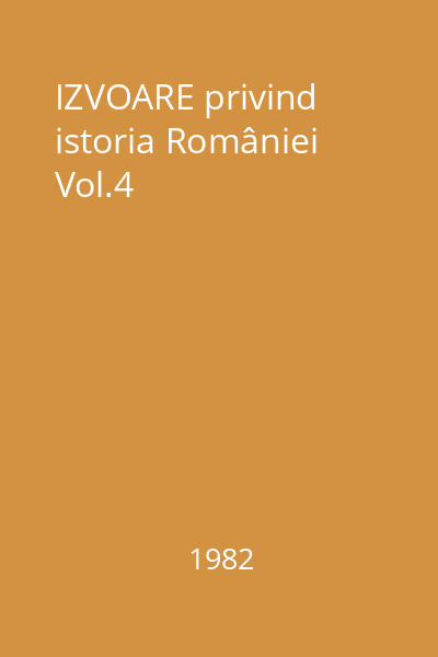 IZVOARE privind istoria României Vol.4