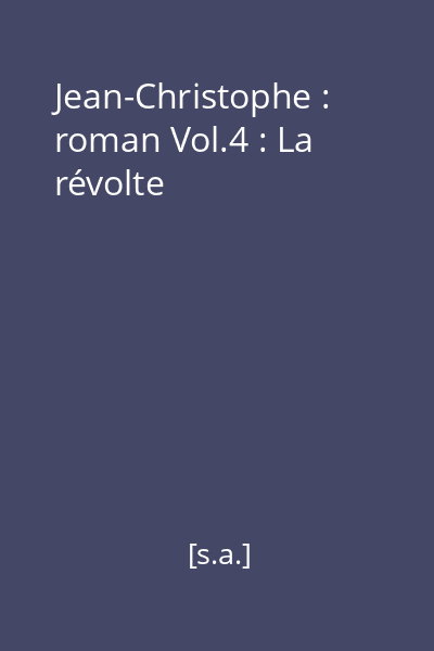 Jean-Christophe : roman Vol.4 : La révolte