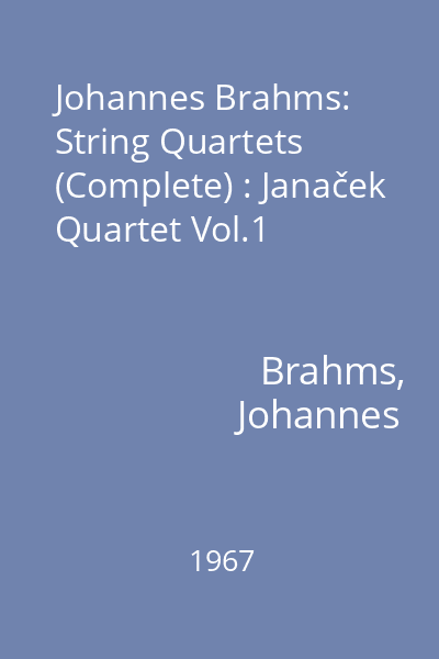 Johannes Brahms: String Quartets (Complete) : Janaček Quartet Vol.1