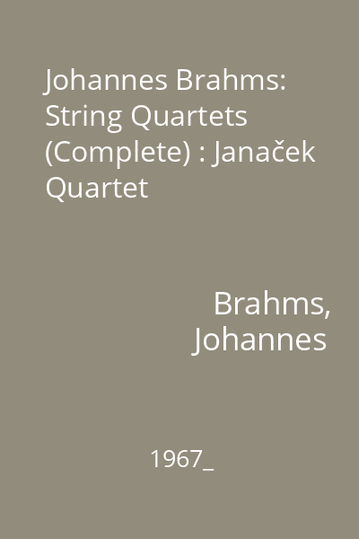 Johannes Brahms: String Quartets (Complete) : Janaček Quartet