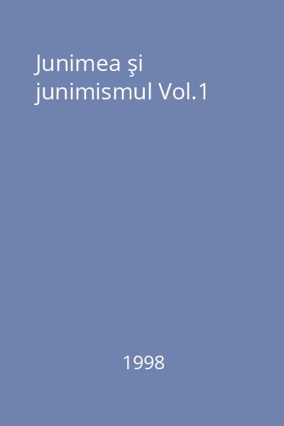 Junimea şi junimismul Vol.1