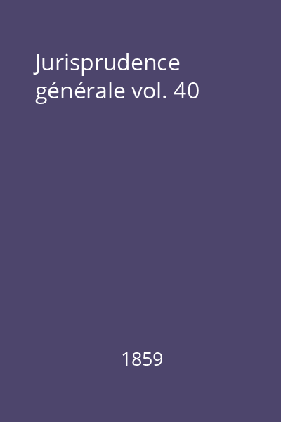 Jurisprudence générale vol. 40