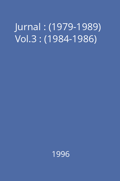 Jurnal : (1979-1989) Vol.3 : (1984-1986)