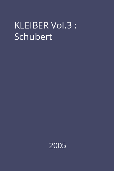 KLEIBER Vol.3 : Schubert