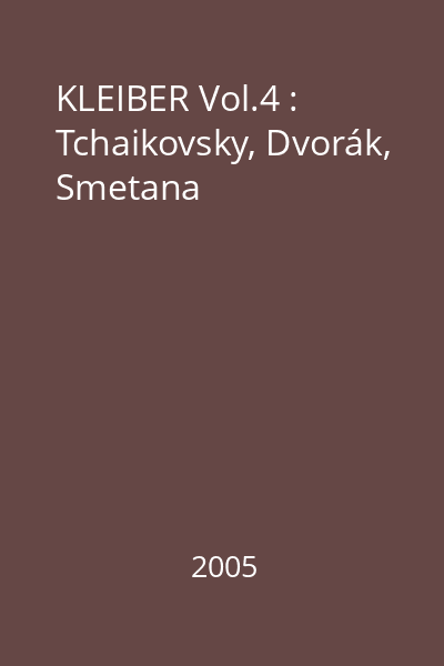 KLEIBER Vol.4 : Tchaikovsky, Dvorák, Smetana