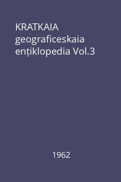 KRATKAIA geograficeskaia ențiklopedia Vol.3